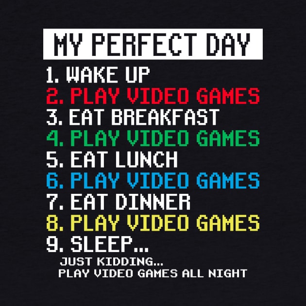 My Perfect Day Video Games Gamer by Crazyshirtgifts